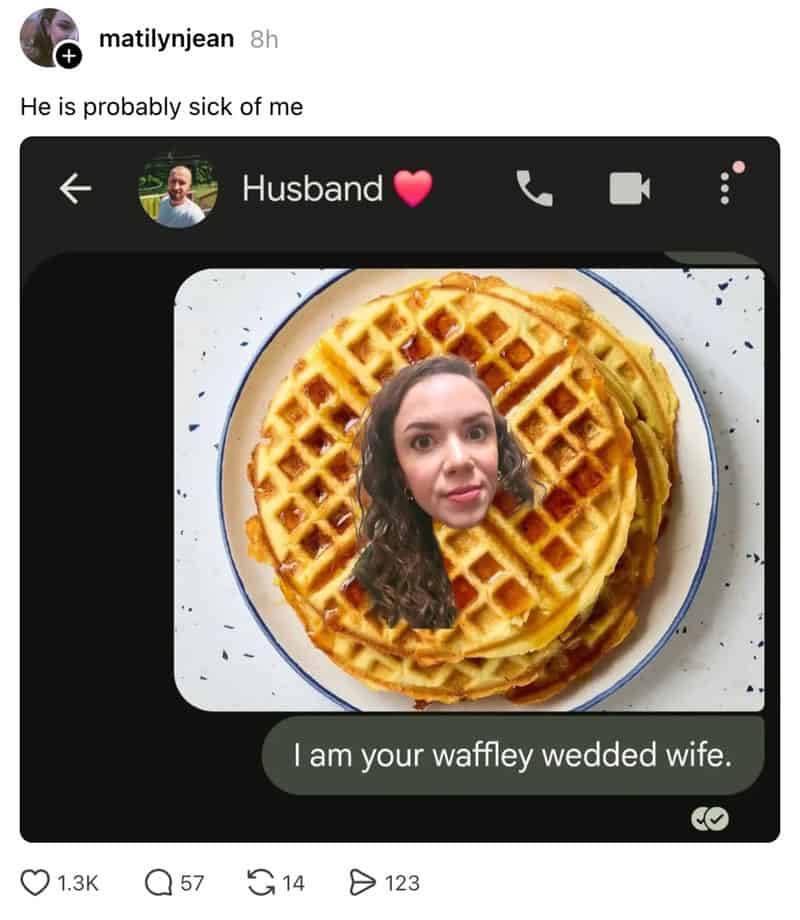 Waffle with a woman's face edited onto it, with text 'I am your waffle wedded wife.'.