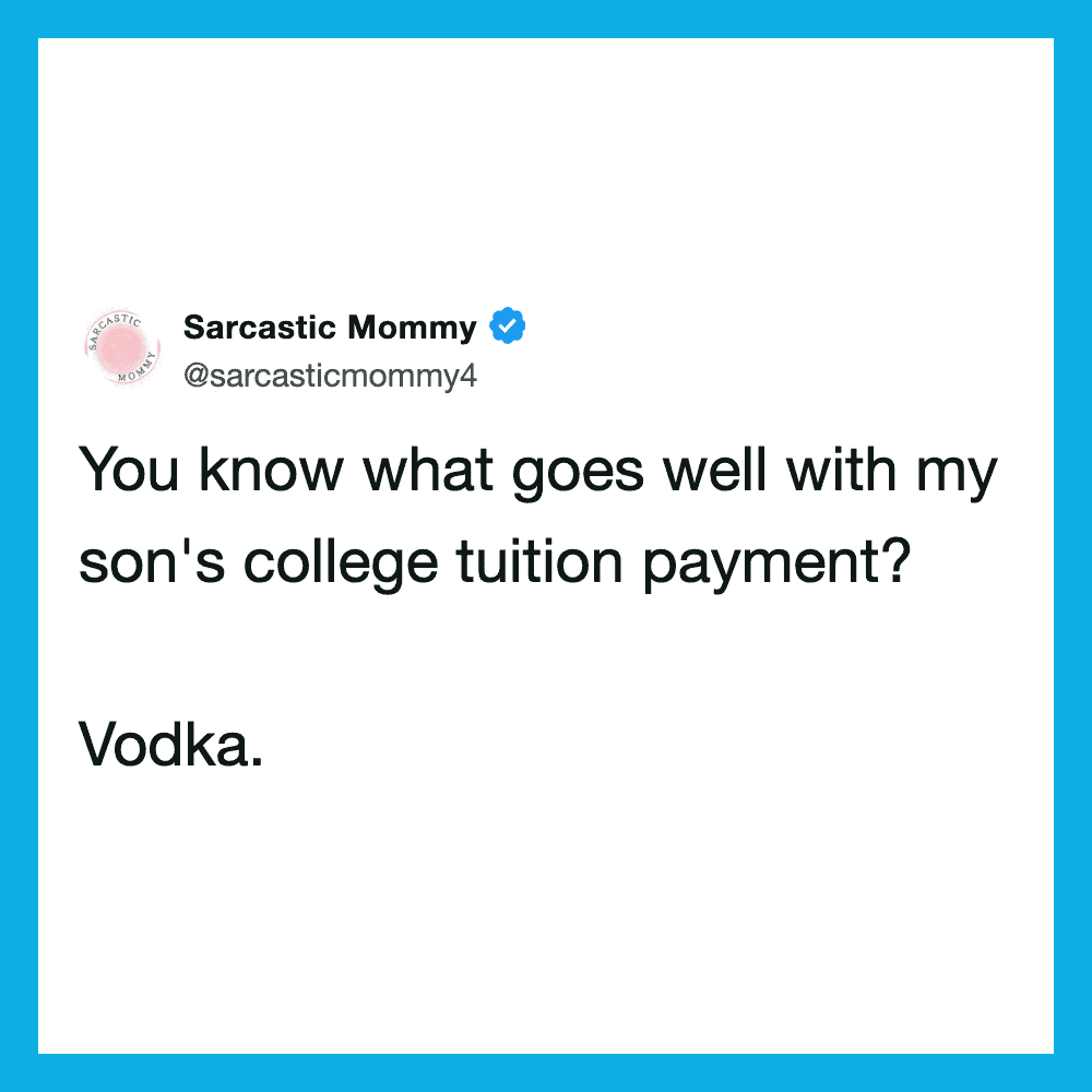 Sarcastic Mommy tweet about college tuition payment and vodka.