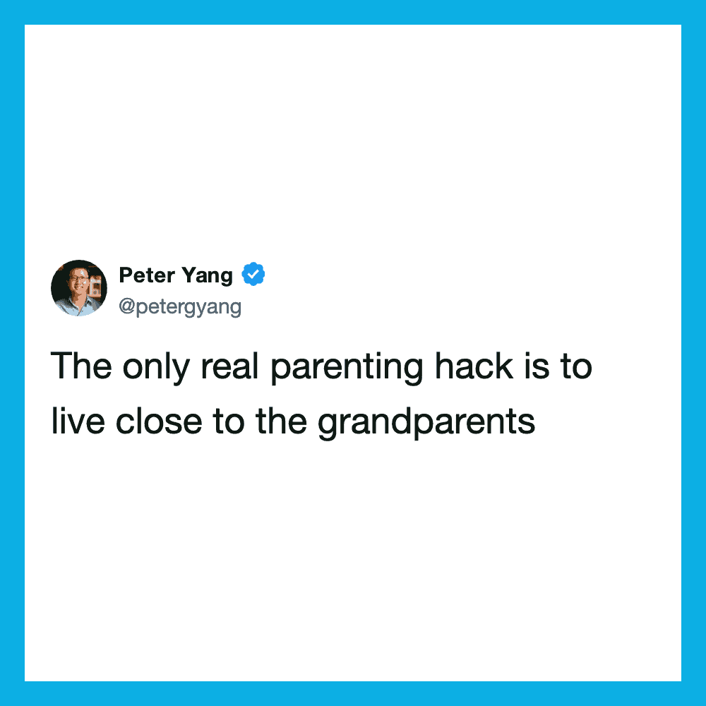 Tweet by Peter Yang about living close to grandparents as a parenting hack.