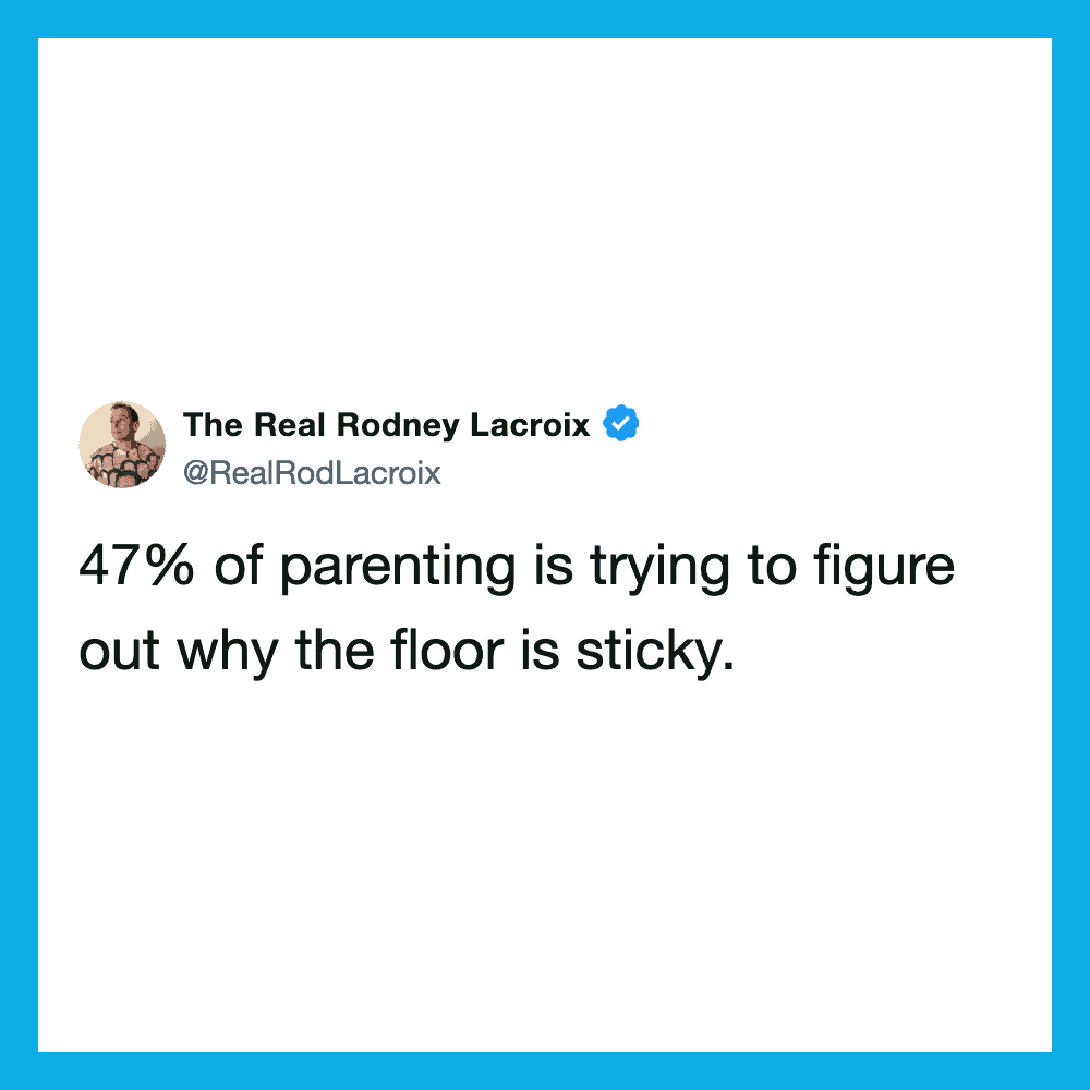 The Real Rodney Lacroix tweet about parenting and sticky floors.
