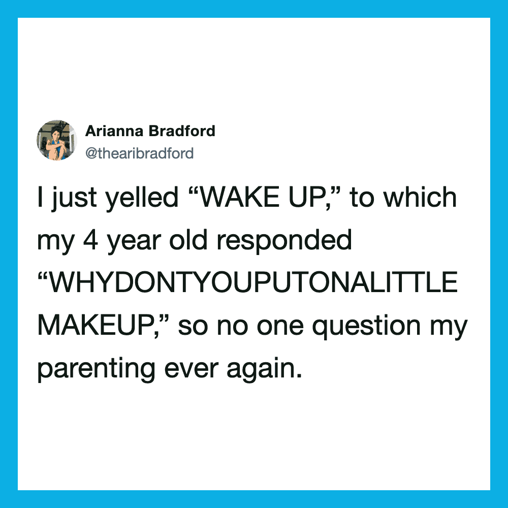 A tweet from Arianna Bradford about her 4-year-old's response to her yelling 'WAKE UP'.