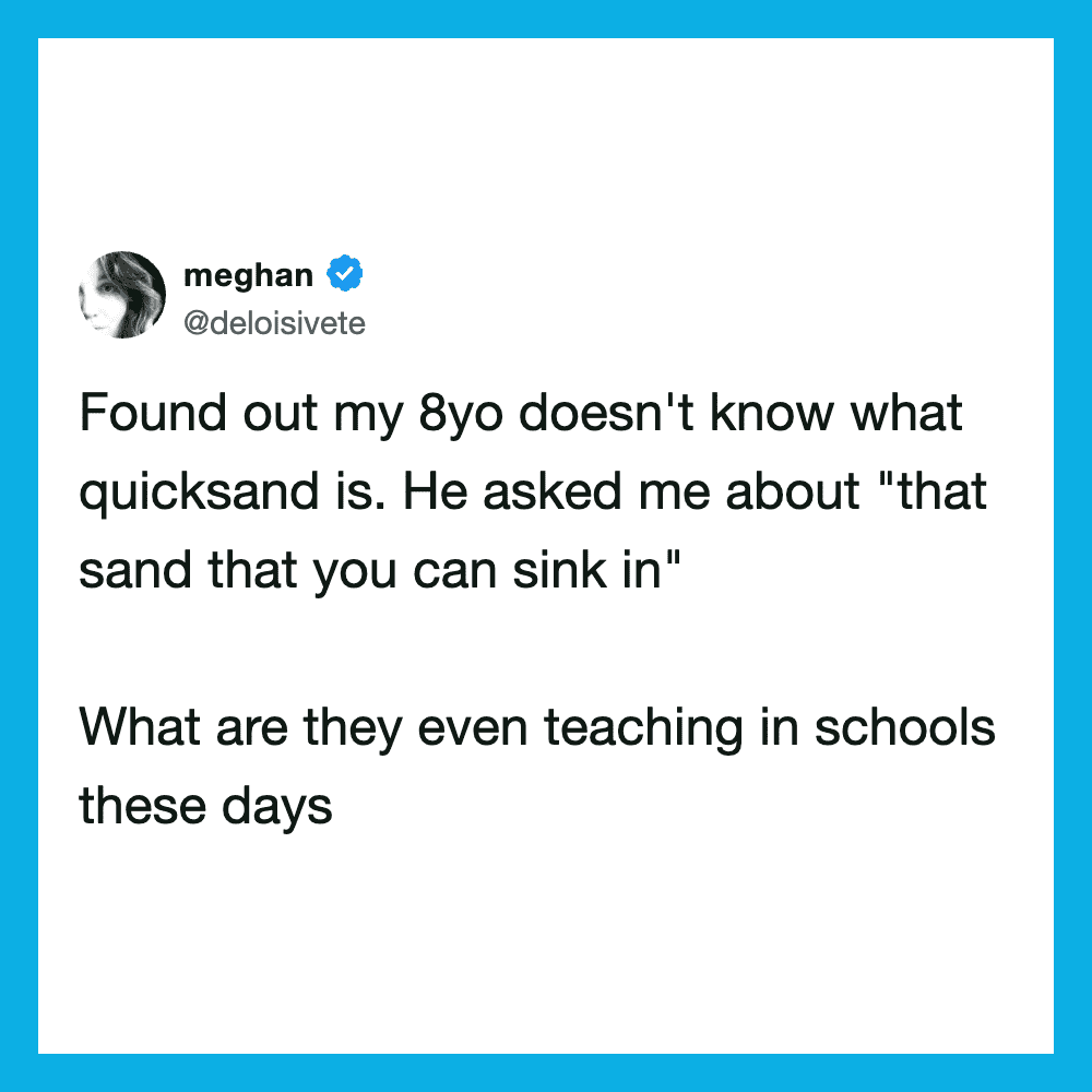 A tweet from meghan about her 8-year-old not knowing what quicksand is.