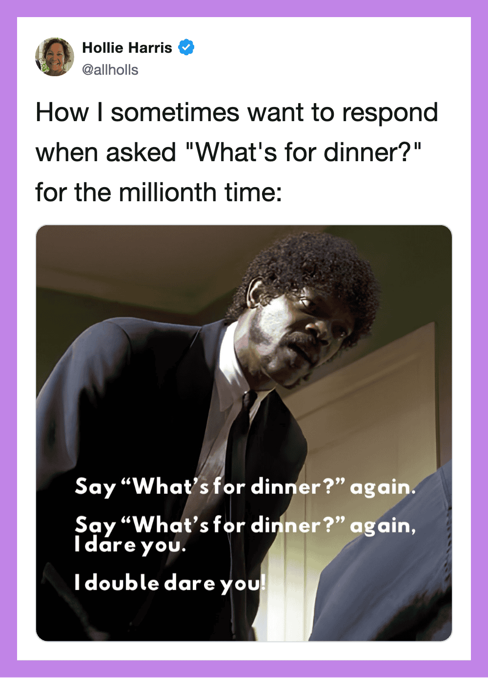 Hollie Harris tweet image: man in suit leaning over, text says "Say ‘What’s for dinner?’ again. Say.