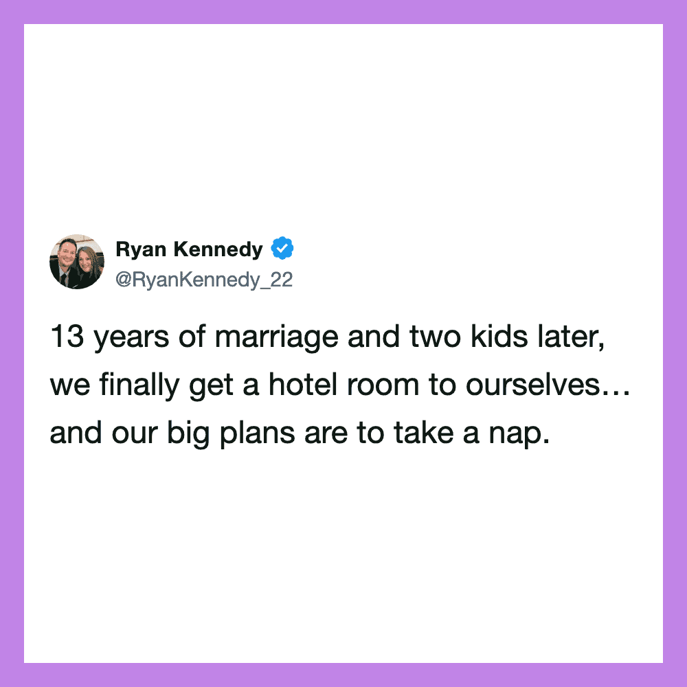 Tweet by Ryan Kennedy about 13 years of marriage and two kids finally getting a hotel room to relax.