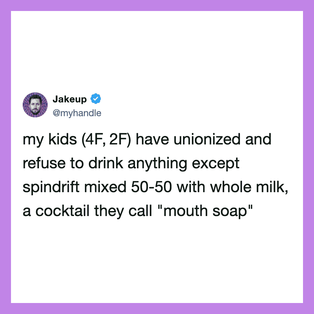 My kids (4F, 2F) have unionized and refuse to drink anything except spindrift mixed 50-50 with whole.