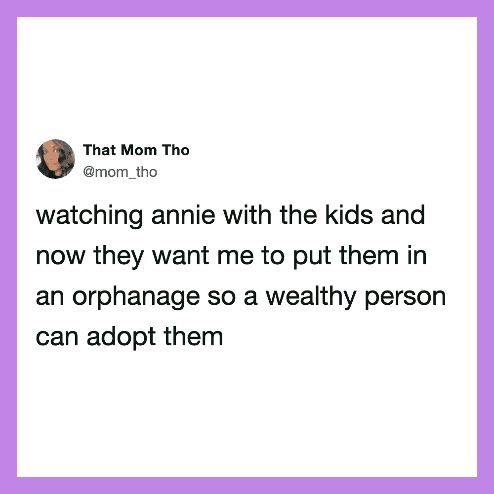 That Mom Tho: watching annie with the kids and now they want me to put them in an orphanage so a we`.
