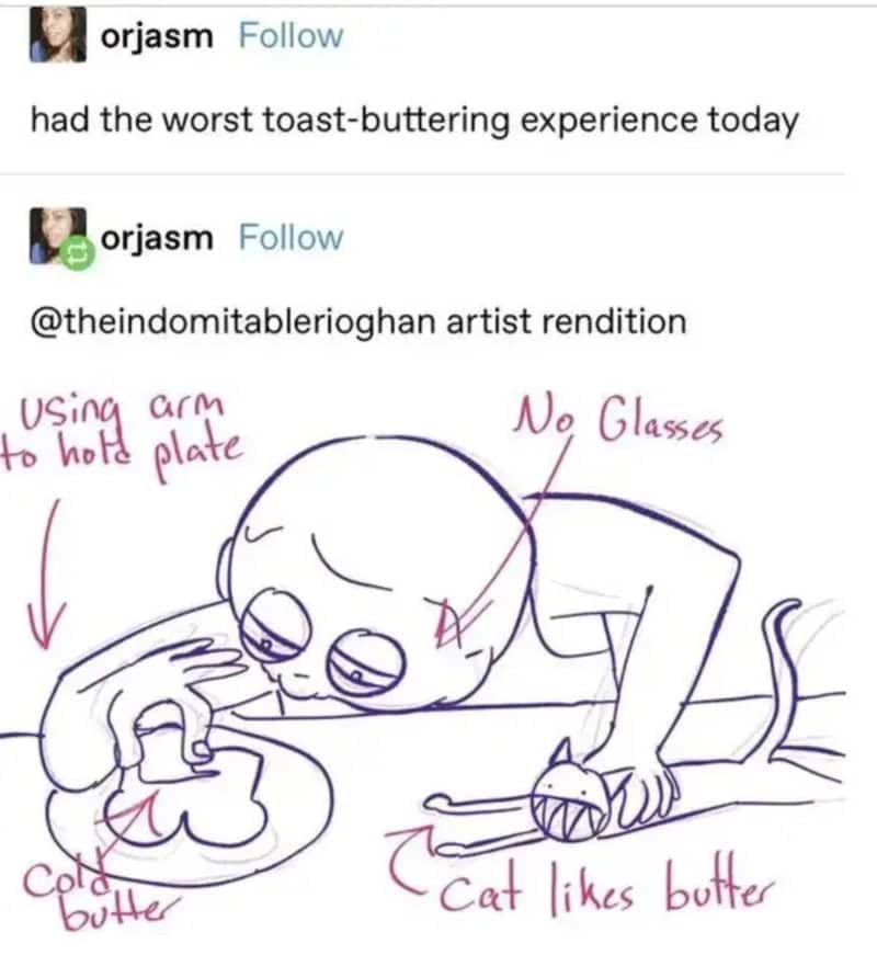 Cartoon of a person with no glasses using arm to hold a plate of toast with butter, cat likes butter.