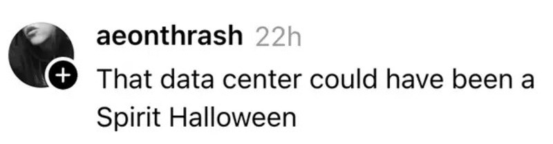 A social media post by aeonthrash saying, 'That data center could have been a Spirit Halloween'.
