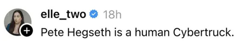 Pete Hegseth is a human Cybertruck.