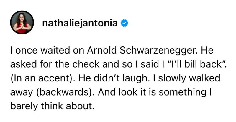 Nathalie Jantonia recounts waiting for Arnold Schwarzenegger and his reaction.