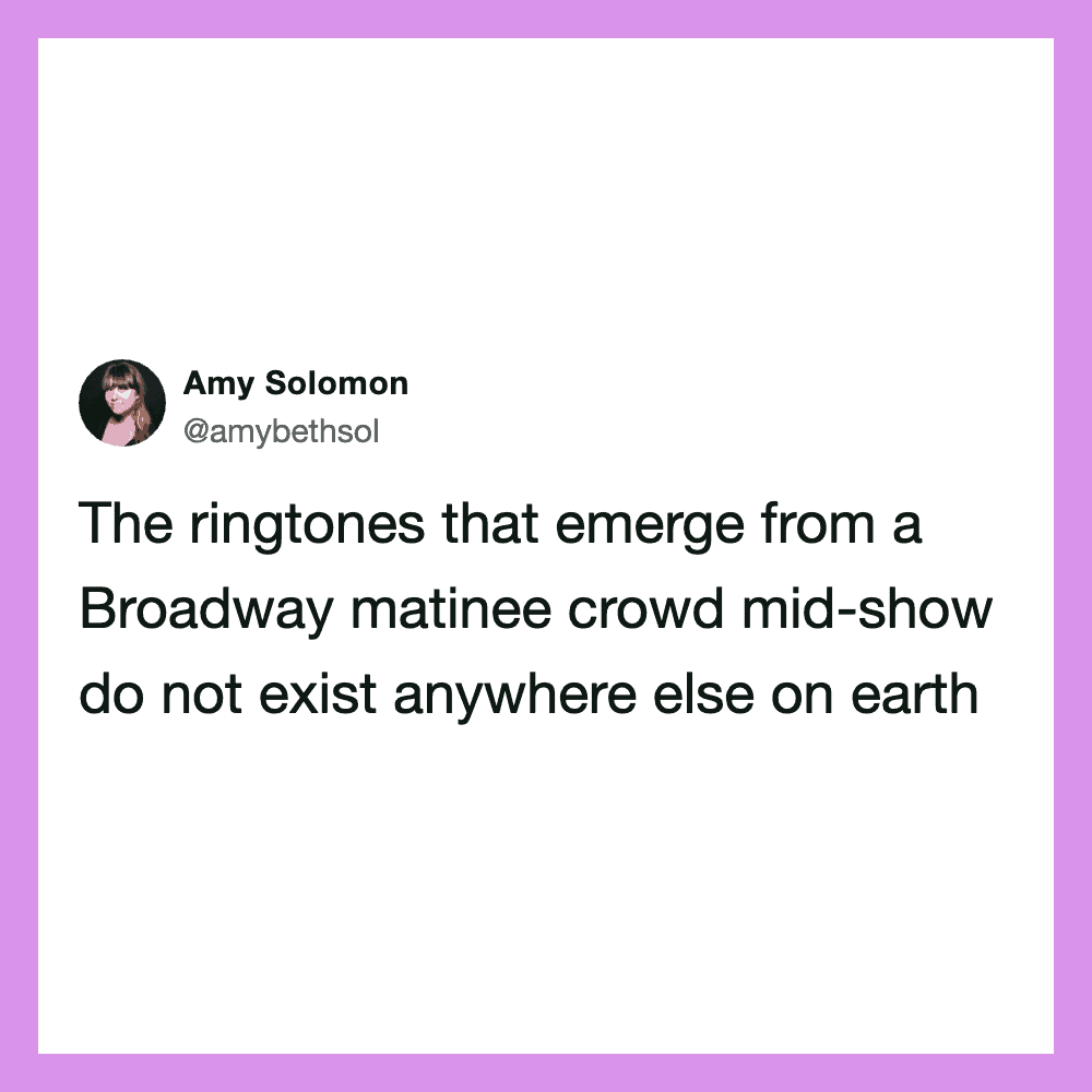Tweet by Amy Solomon about Broadway matinee crowd and ringtones.