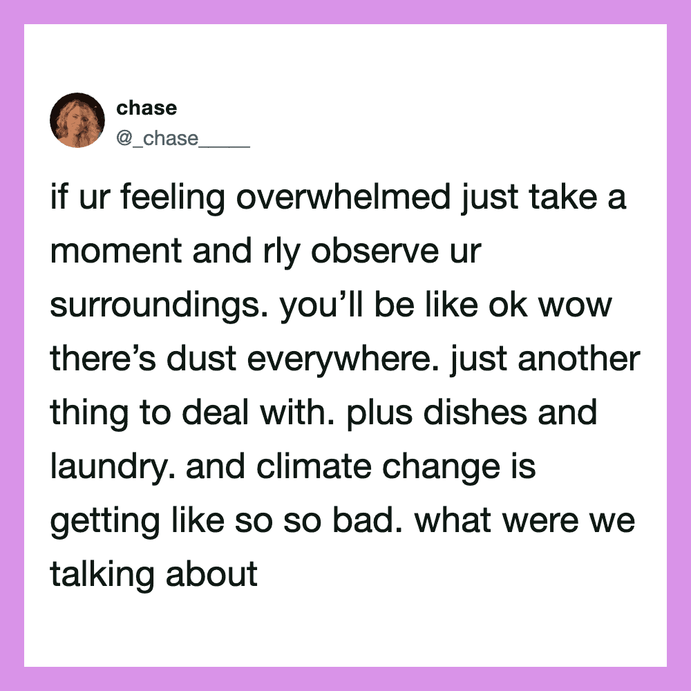 A tweet by chase about feeling overwhelmed and observing surroundings.