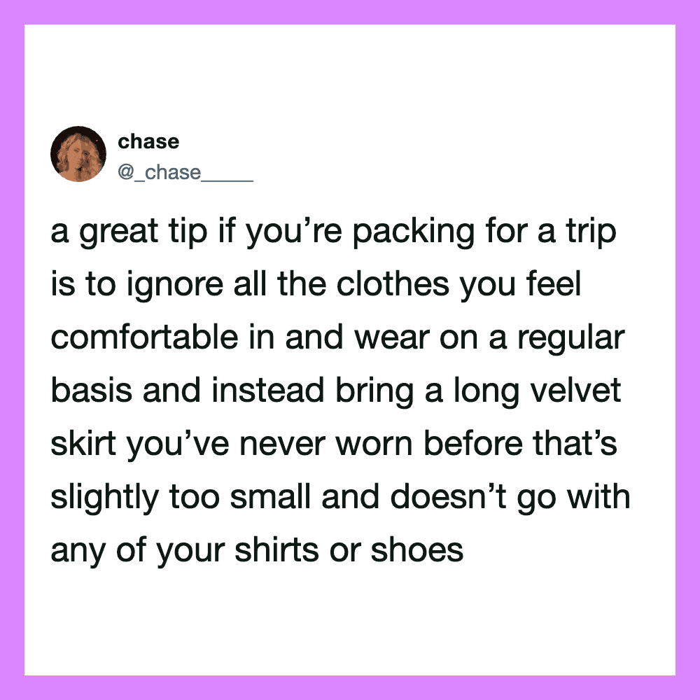 A tweet by @__chase__ about packing tips for a trip.