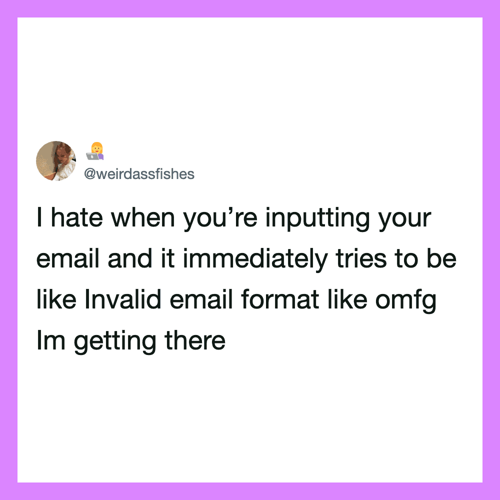 Tweet about hating invalid email format when inputting email.