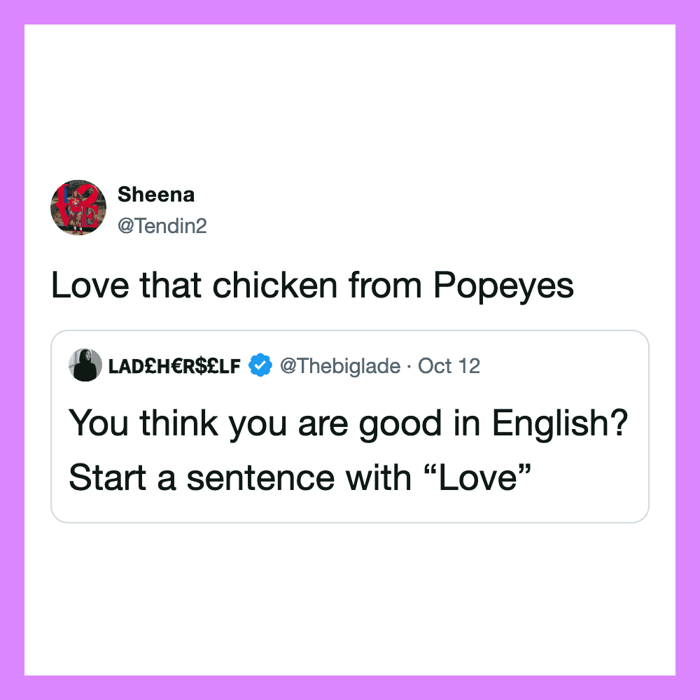 Screenshot of a tweet saying 'Love that chicken from Popeyes' with a reply about starting a sentence.