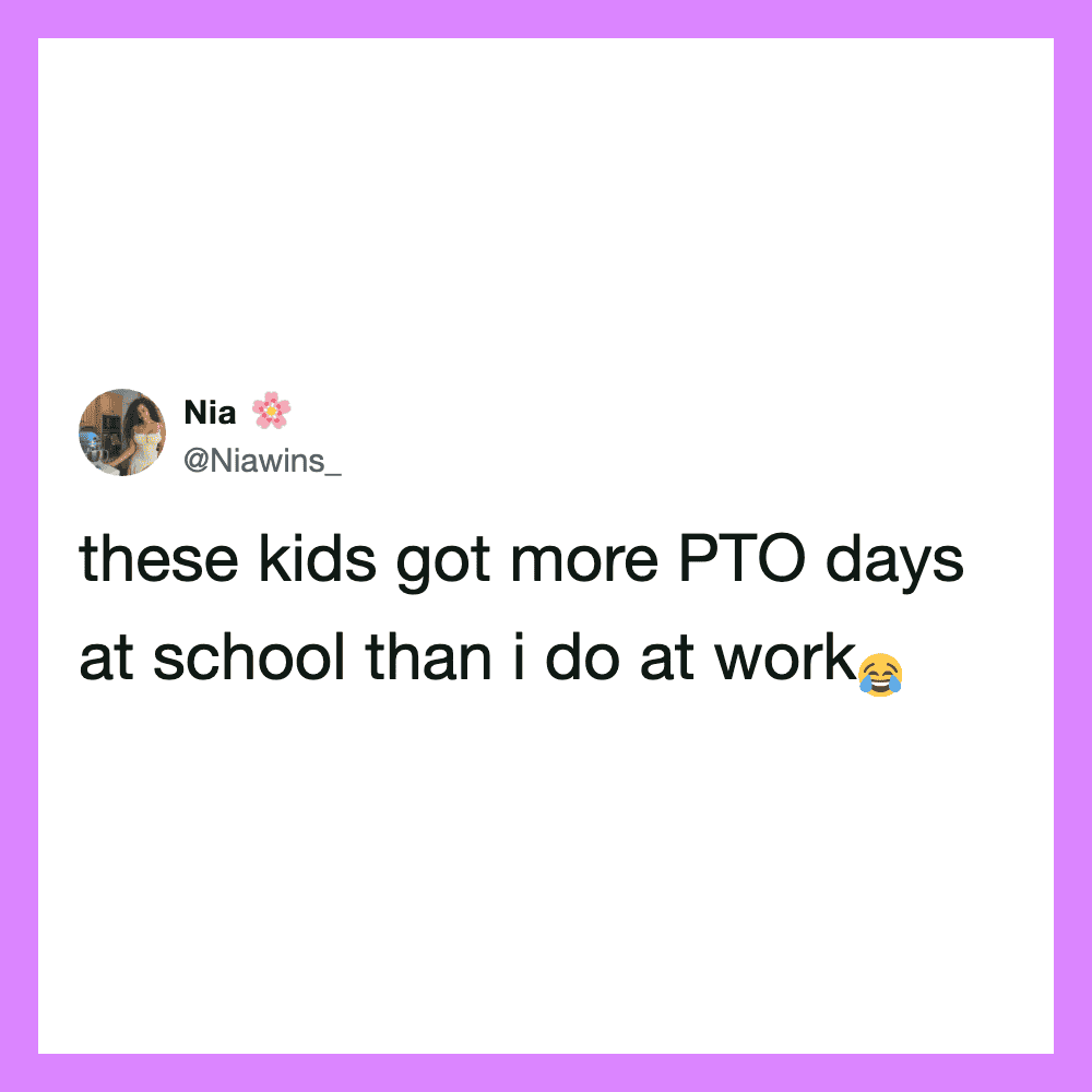 Nia's tweet about kids getting more PTO days at school than she does at work.