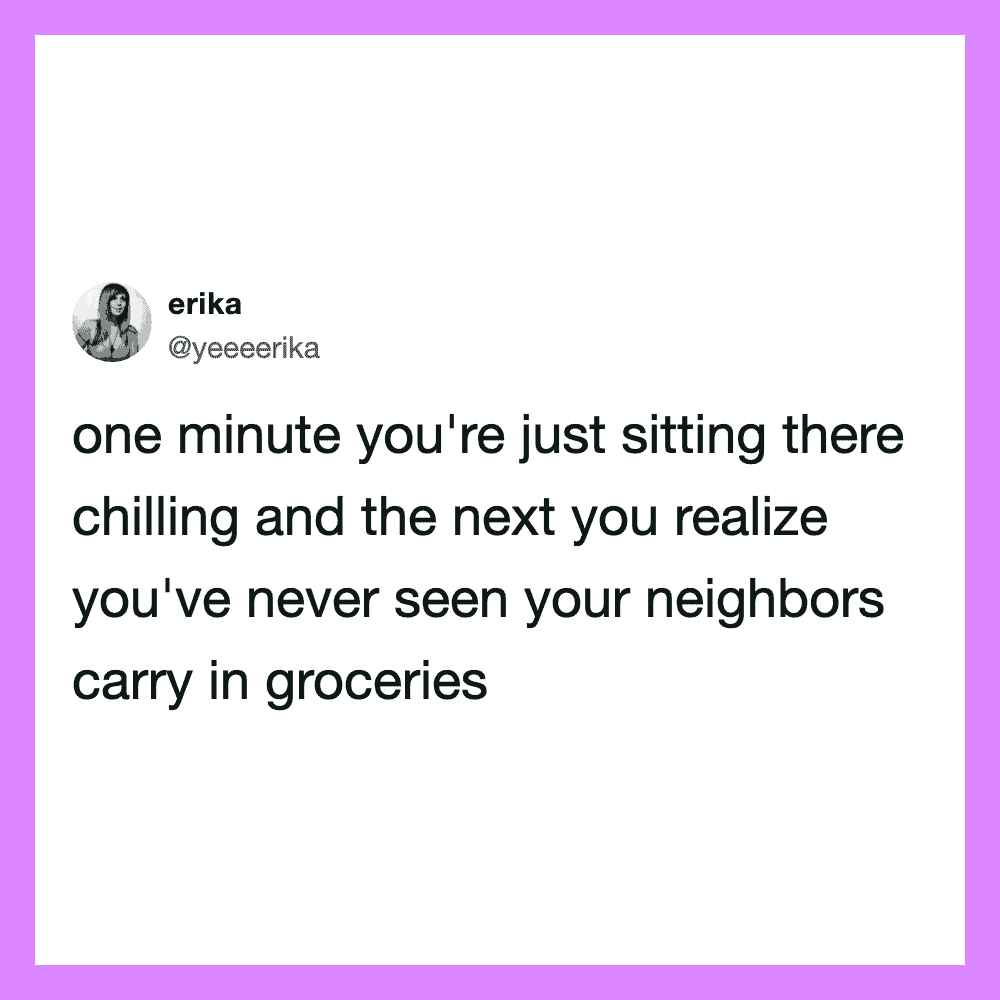 Twitter post by erika about realizing neighbors carry groceries.