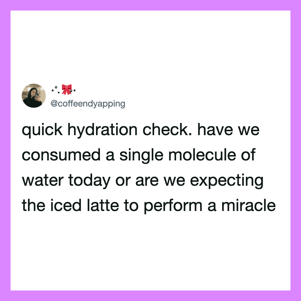 Quick hydration check tweet about water consumption and iced latte.