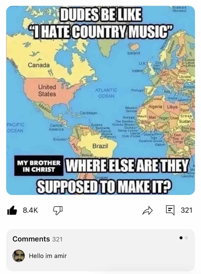 Map of the world with humorous text about country music and brother in Christ.