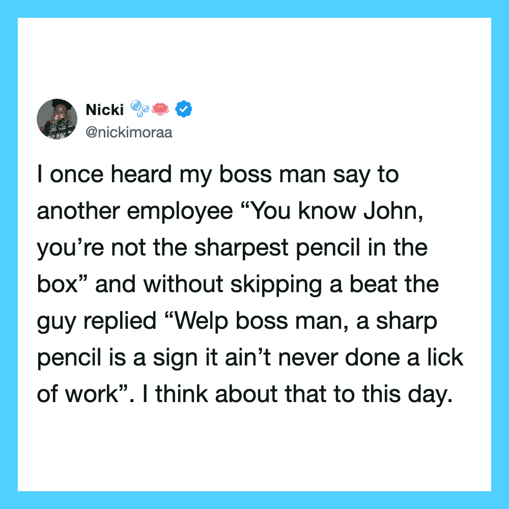 Quote about a boss and employee about a sharp pencil and work.