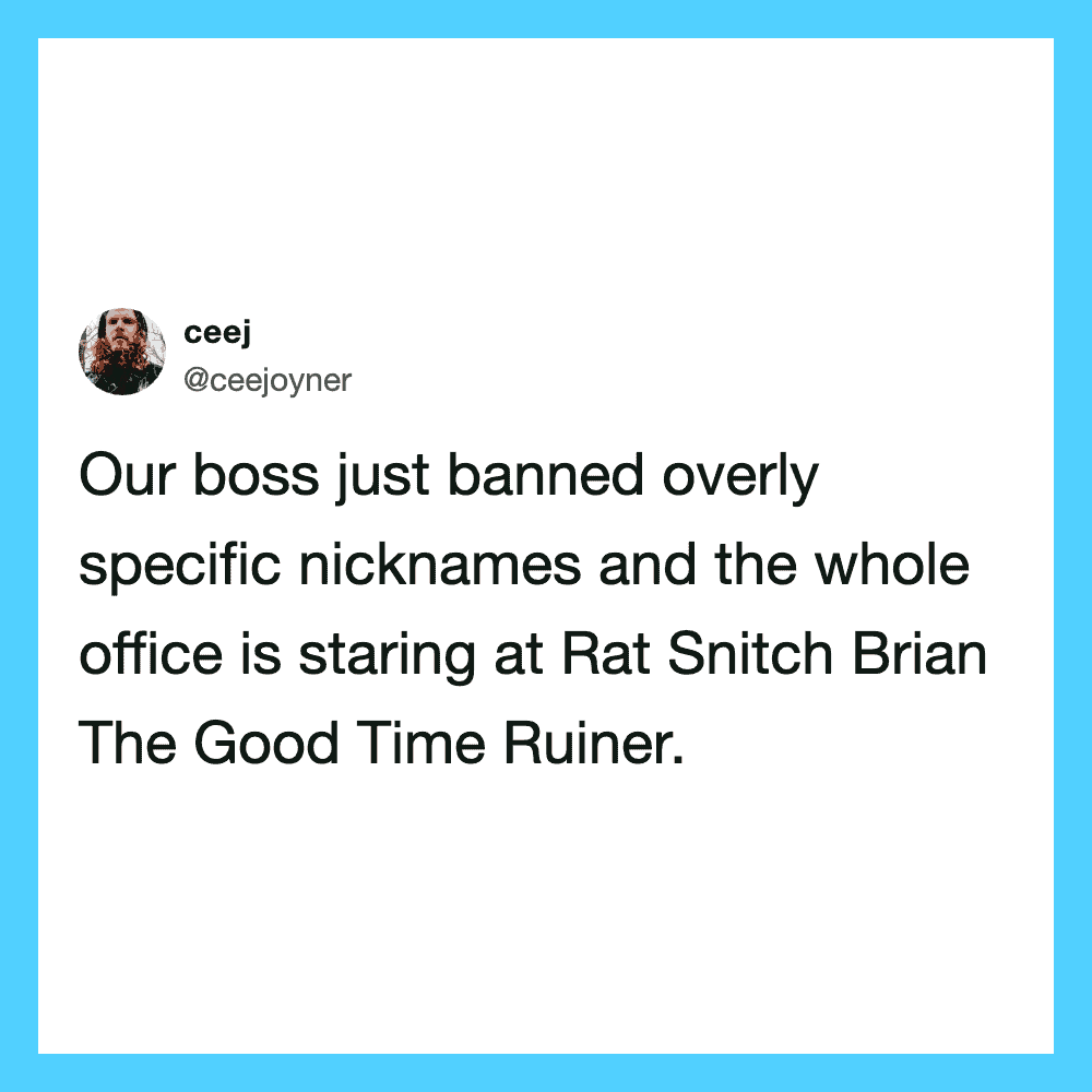 Tweet about boss banning specific nicknames and office staring at Rat Snitch Brian The Good Time Ru.