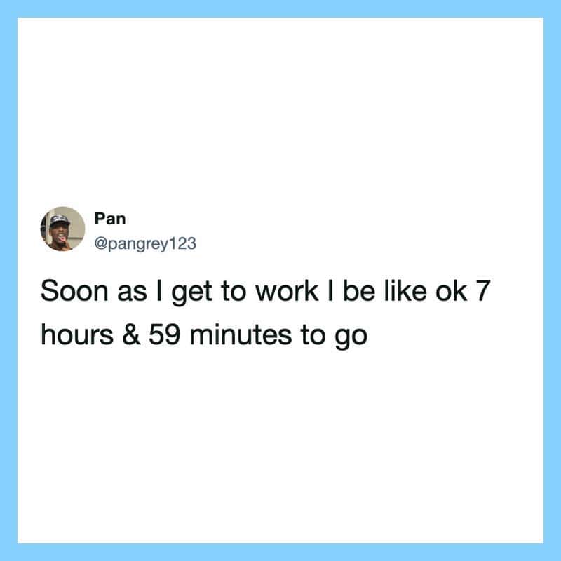 Twitter post by Pan about work hours, saying soon after work he will be like ok 7 hours & 59 minutes.