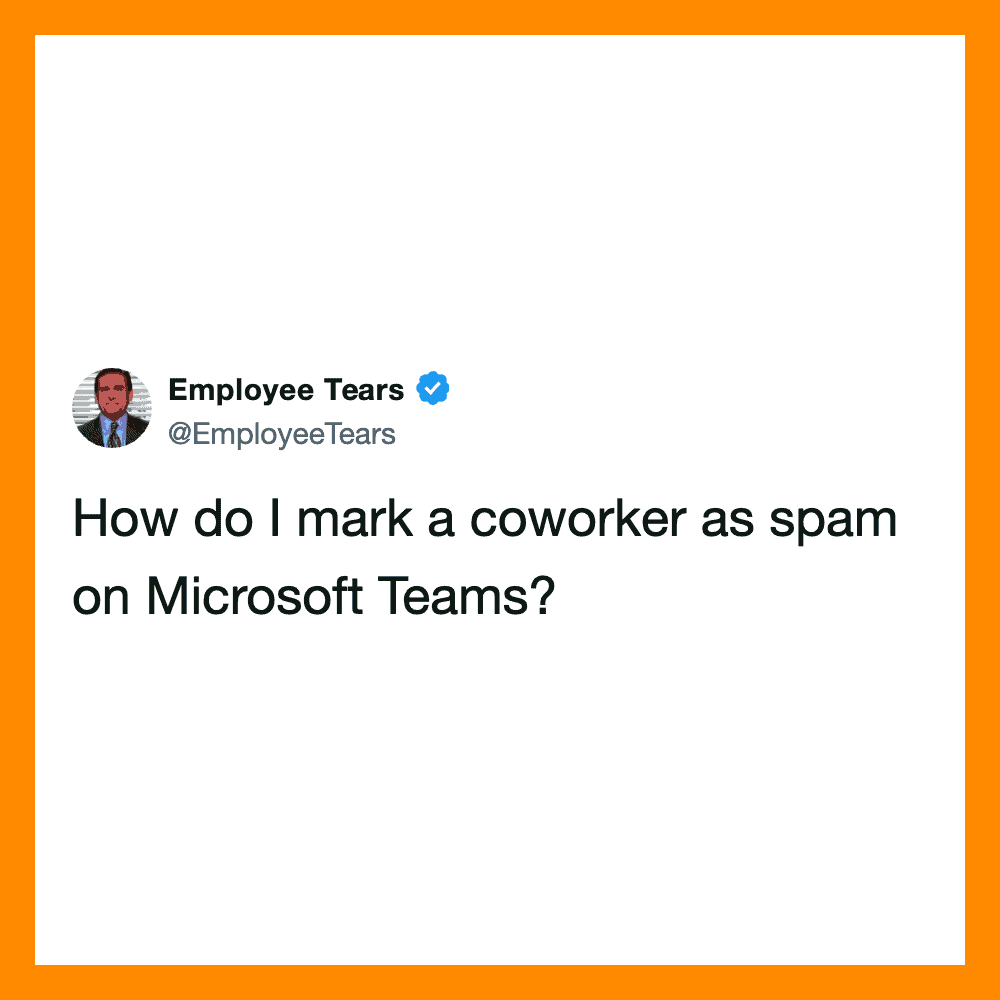 Employee Tears Twitter post asks: How do I mark a coworker as spam on Microsoft Teams?.