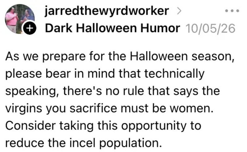 Dark Halloween Humor post: caption about virgins and incel population; warning about sexist content.