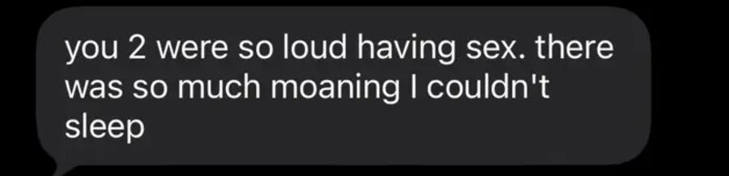 Text message about loud sex and inability to sleep.