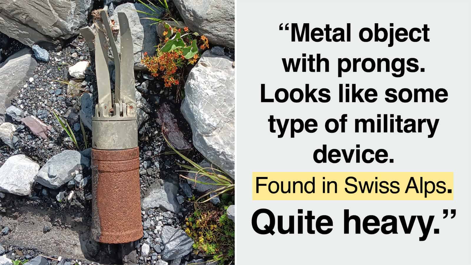 Metal object with prongs, found in Swiss Alps, looks like a military device.