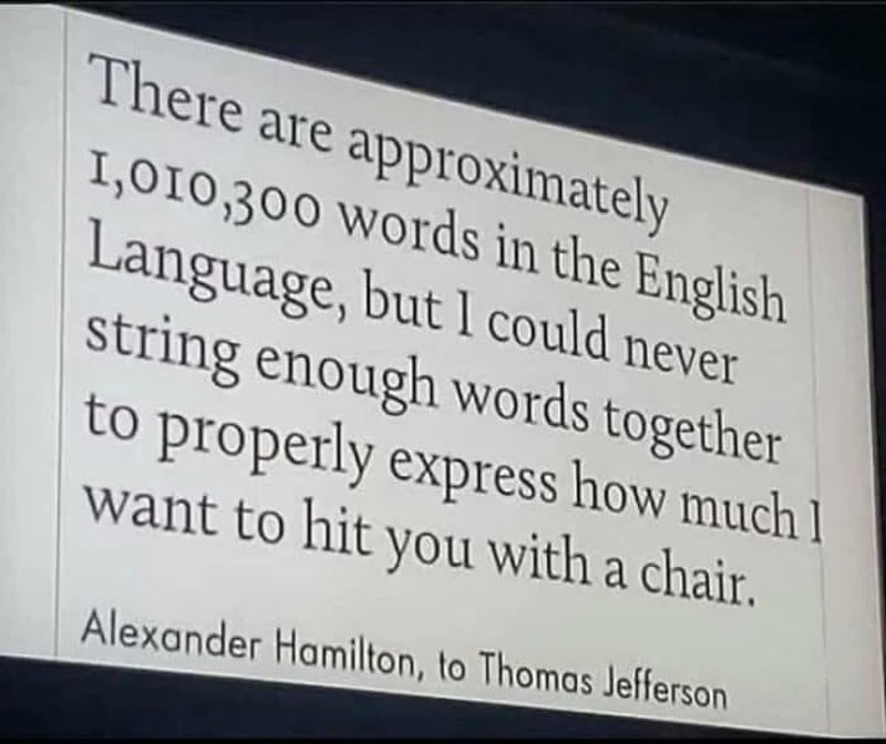 Quote about the English language and a chair insult by Alexander Hamilton to Thomas Jefferson.
