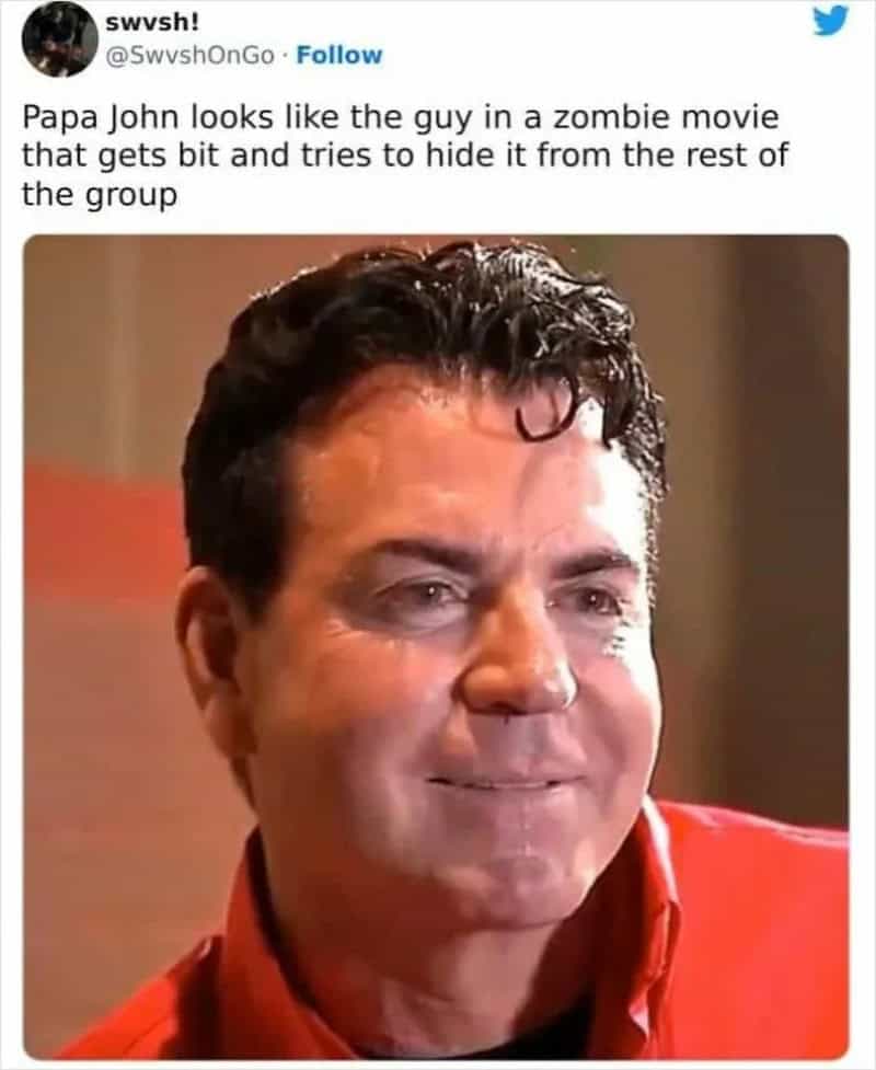 Papa John looks like a guy in a zombie movie hiding a bite.