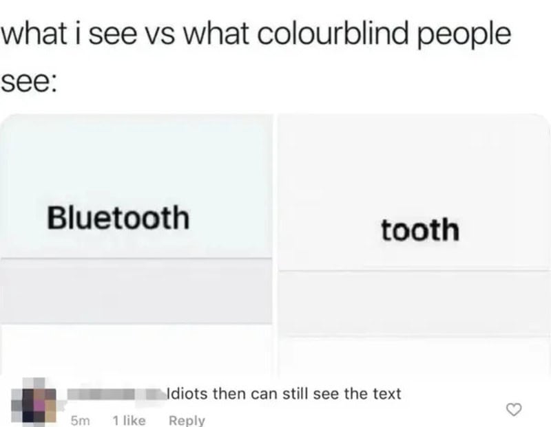 What i see vs what colourblind people see: Bluetooth vs tooth split image.