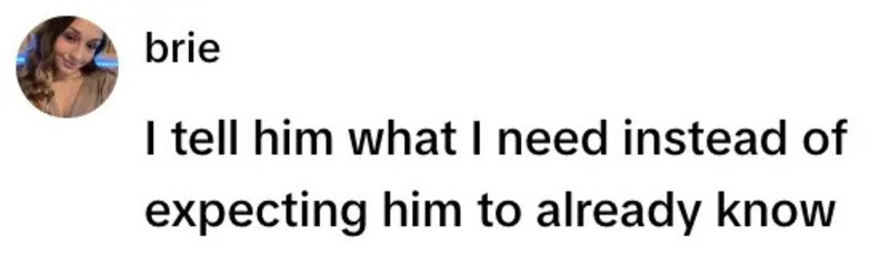 I tell him what I need instead of expecting him to already know.