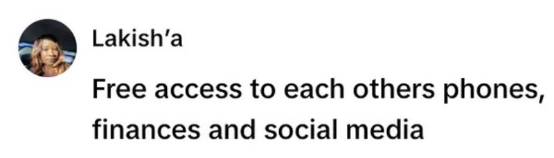 Lakish’a Free access to each others phones, finances and social media.