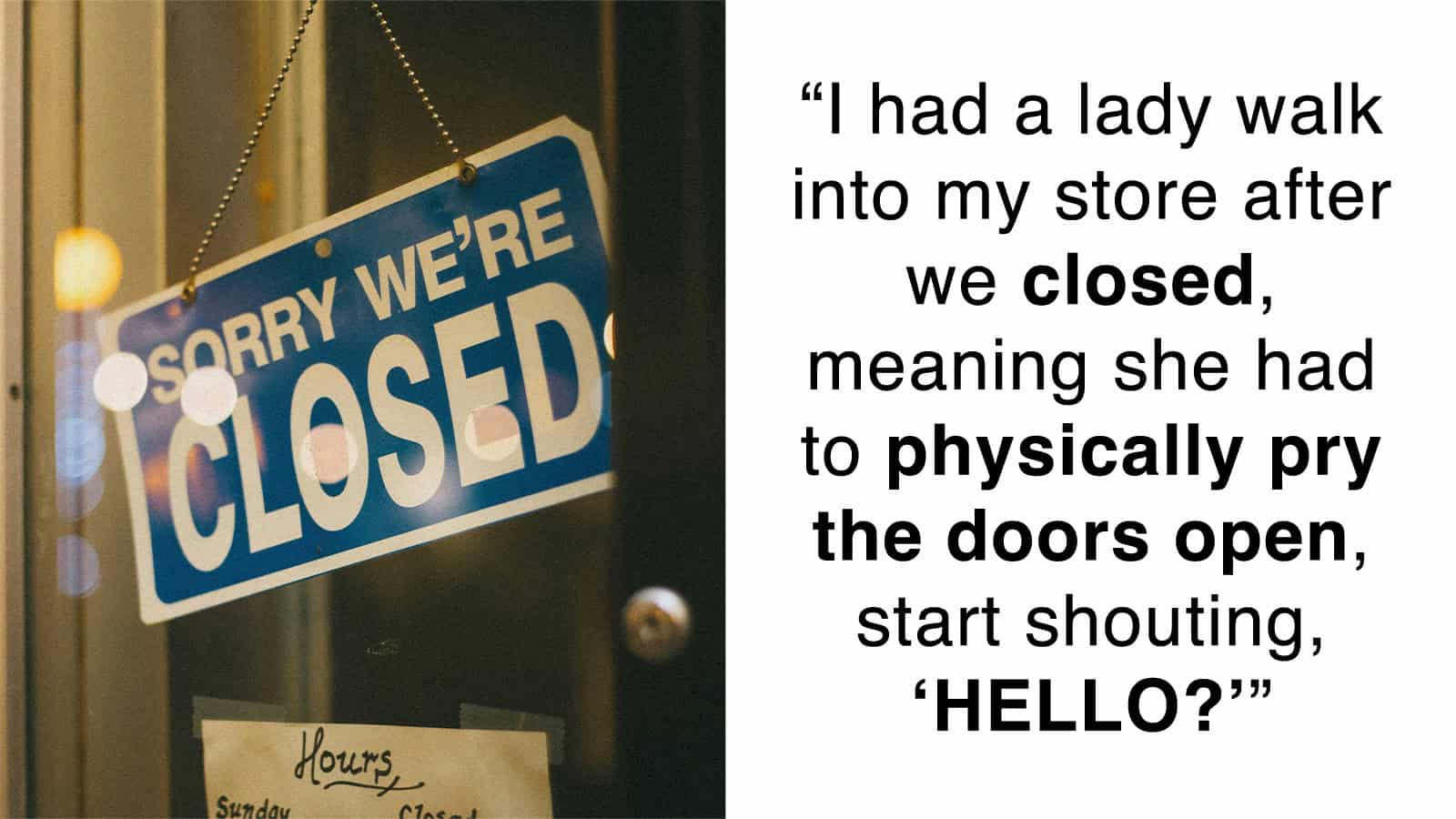 Store closed sign with a humorous customer interaction quote.