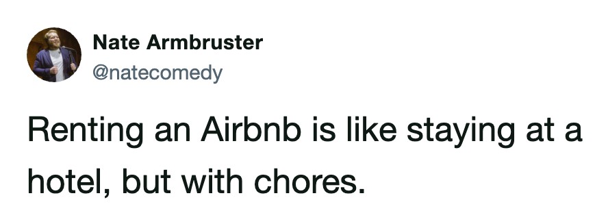 Renting an Airbnb is like staying at a hotel, but with chores.