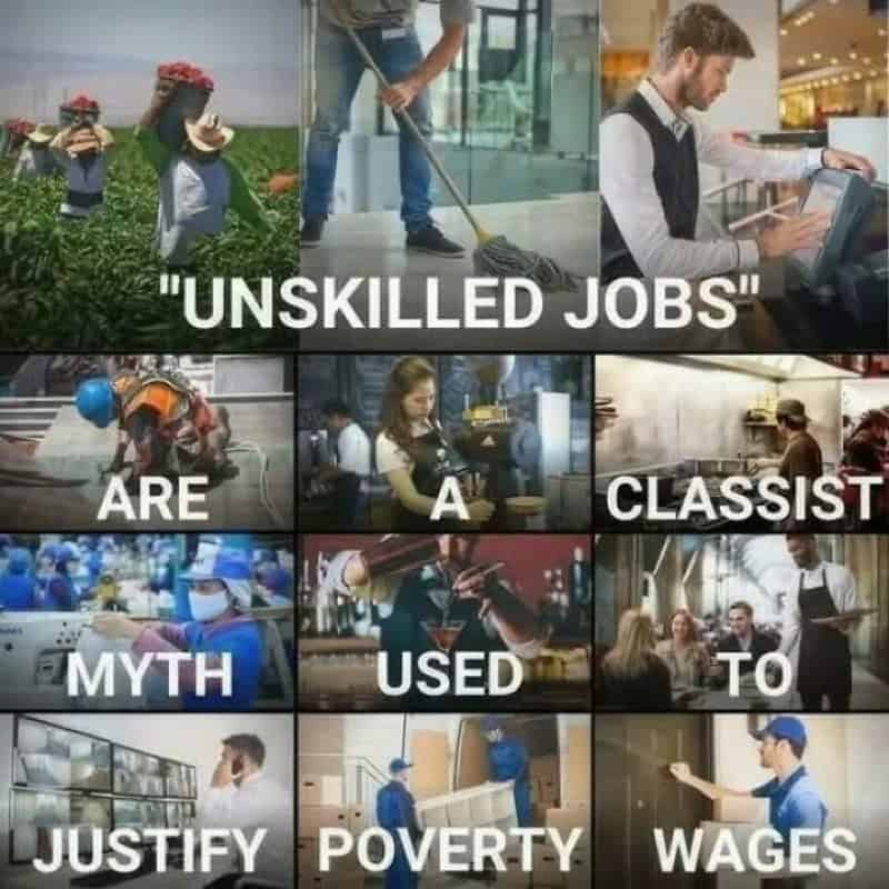 Unskilled jobs are a classist myth used to justify poverty wages.