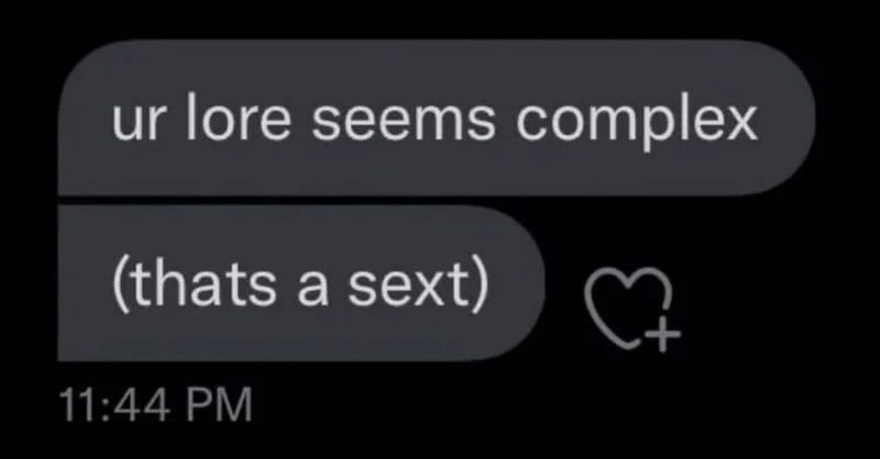 Text message saying 'ur lore seems complex' and '(thats a sext)' with a heart icon.