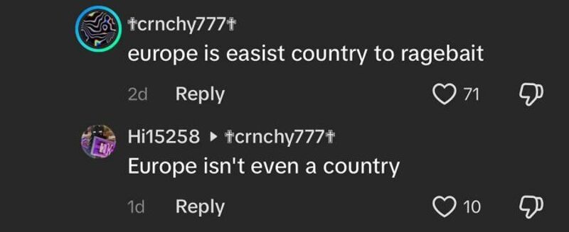 TikTok comments about Europe being an easy country to ragebait and not a country at all.