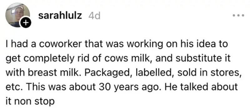 Coworker working on idea to replace cow's milk with breast milk 30 years ago.