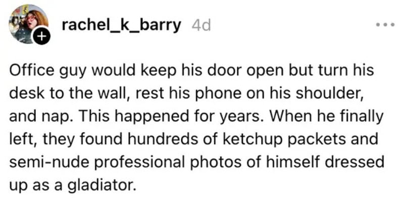 Office worker kept door open, turned desk to wall, rested phone on shoulder, napped for years.