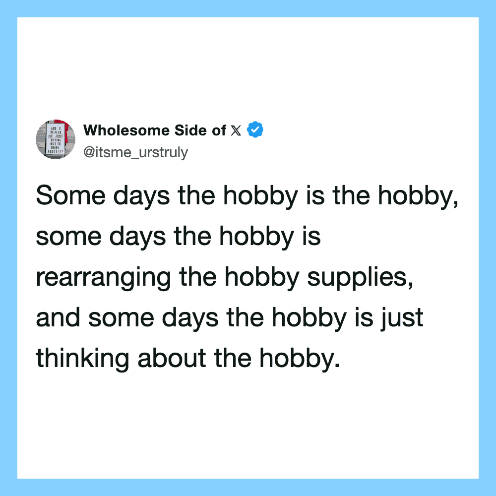Quote about hobby being the hobby and thinking about it.