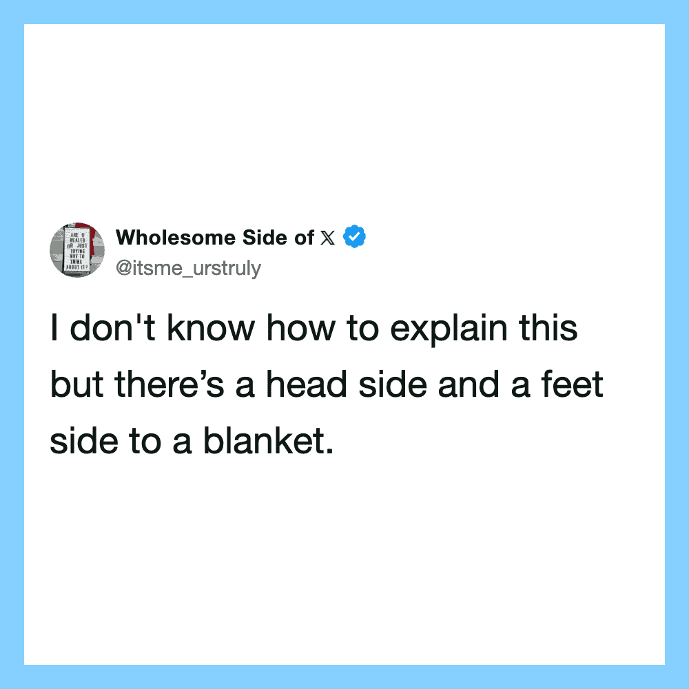 A tweet from Wholesome Side of X about a head side and a foot side to a blanket.