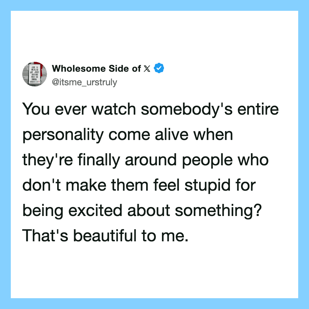 Wholesome Side of X tweet about genuine excitement and feeling alive.