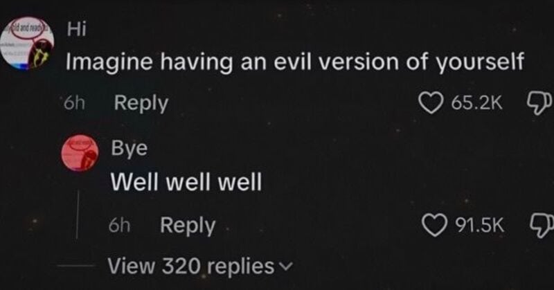 Social media comments: 'Hi, Imagine having an evil version of yourself' and 'Bye, Well well well'.
